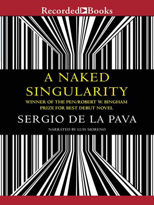 Title details for A Naked Singularity by Sergio De La Pava - Available